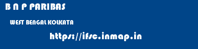 B N P PARIBAS  WEST BENGAL KOLKATA    ifsc code